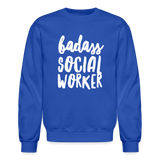 Badass Social Worker Crewneck Sweatshirt - royal blue