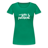 Social Work is Political Women’s-cut Premium T-Shirt - kelly green