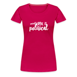 Social Work is Political Women’s-cut Premium T-Shirt - dark pink