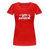 Social Work is Political Women’s-cut Premium T-Shirt - red