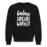 Badass Social Worker Crewneck Sweatshirt - black
