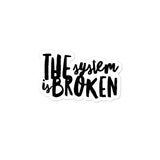 System is broken Sticker