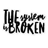 System is broken Sticker