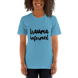Trauma Informed- Short-Sleeve Unisex T-Shirt