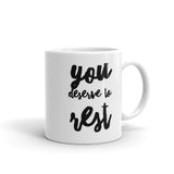 You Deserve to Rest Mug