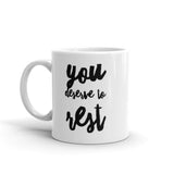 You Deserve to Rest Mug