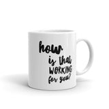 How's that working for you Mug