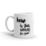 How's that working for you Mug