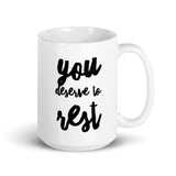 You Deserve to Rest Mug