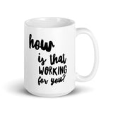 How's that working for you Mug