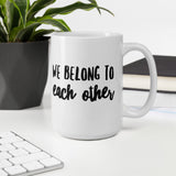 We belong to each other Ceramic Mug