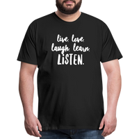 Live, Love, Laugh, Learn, Listen shirt- Men's Cut - black