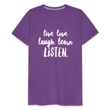 Live, Love, Laugh, Learn, Listen shirt- Men's Cut - purple