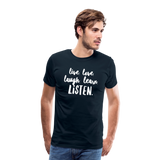 Live, Love, Laugh, Learn, Listen shirt- Men's Cut - deep navy