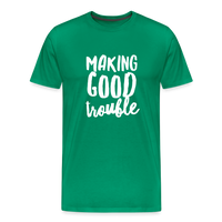 Making Good Trouble Men's-cut Premium T-Shirt - kelly green