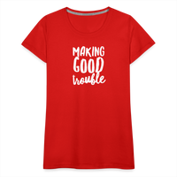 Making Good trouble Women’s-cut Premium T-Shirt - red