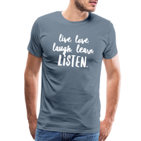 Live, Love, Laugh, Learn, Listen shirt- Men's Cut - steel blue