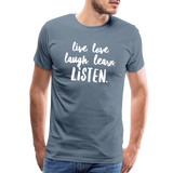 Live, Love, Laugh, Learn, Listen shirt- Men's Cut - steel blue