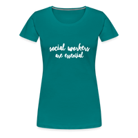 Social Workers are Essential Women’s Premium T-Shirt - teal