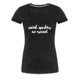 Social Workers are Essential Women’s Premium T-Shirt - charcoal grey