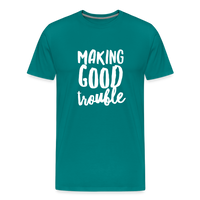 Making Good Trouble Men's-cut Premium T-Shirt - teal