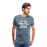 Live, Love, Laugh, Learn, Listen shirt- Men's Cut - steel blue