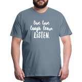 Live, Love, Laugh, Learn, Listen shirt- Men's Cut - steel blue