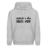 Research is also Social Work:  Men's-Cut Unisex Hoodie - heather gray