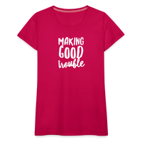 Making Good trouble Women’s-cut Premium T-Shirt - dark pink