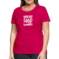 Making Good trouble Women’s-cut Premium T-Shirt - dark pink