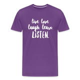 Live, Love, Laugh, Learn, Listen shirt- Men's Cut - purple