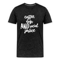 Coffee, dogs, and social justice Men's-cut Premium T-Shirt - charcoal grey