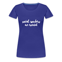 Social Workers are Essential Women’s Premium T-Shirt - royal blue