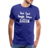 Live, Love, Laugh, Learn, Listen shirt- Men's Cut - royal blue