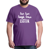 Live, Love, Laugh, Learn, Listen shirt- Men's Cut - purple