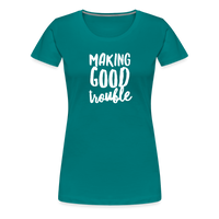 Making Good trouble Women’s-cut Premium T-Shirt - teal