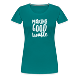 Making Good trouble Women’s-cut Premium T-Shirt - teal