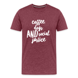 Coffee, dogs, and social justice Men's-cut Premium T-Shirt - heather burgundy