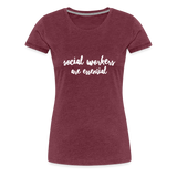 Social Workers are Essential Women’s Premium T-Shirt - heather burgundy