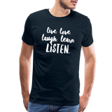 Live, Love, Laugh, Learn, Listen shirt- Men's Cut - deep navy