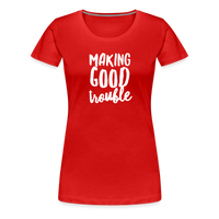 Making Good trouble Women’s-cut Premium T-Shirt - red