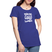 Making Good trouble Women’s-cut Premium T-Shirt - royal blue