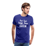 Live, Love, Laugh, Learn, Listen shirt- Men's Cut - royal blue