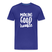 Making Good Trouble Men's-cut Premium T-Shirt - royal blue