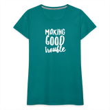 Making Good trouble Women’s-cut Premium T-Shirt - teal