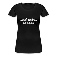 Social Workers are Essential Women’s Premium T-Shirt - black