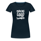 Making Good trouble Women’s-cut Premium T-Shirt - deep navy