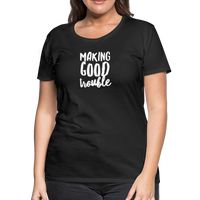 Making Good trouble Women’s-cut Premium T-Shirt - black