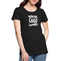 Making Good trouble Women’s-cut Premium T-Shirt - black