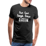 Live, Love, Laugh, Learn, Listen shirt- Men's Cut - black